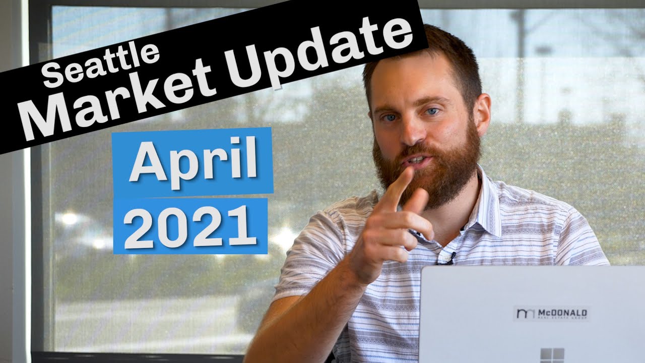 Seattle Real Estate Market Update | April 2021