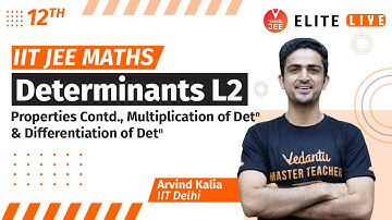 Determinants Class 12 | Lecture 2 | JEE Main | JEE Advanced |Arvind Kalia Sir| Vedantu