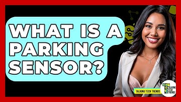 What Is A Parking Sensor? - Talking Tech Trends