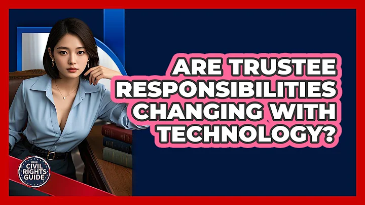 Are Trustee Responsibilities Changing With Technology? - Your Civil Rights Guide
