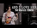 And I Love Her- The Beatles (COVER)