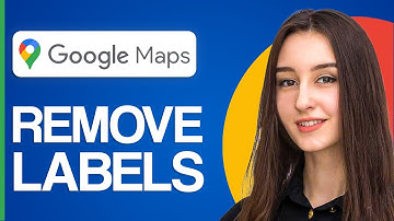 How To Remove Labels From Google Maps - Full Guide