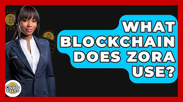What Blockchain Does Zora Use? - CryptoBasics360.com