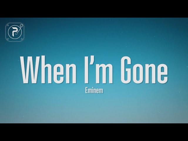 Eminem - When I'm Gone (Lyrics) class=