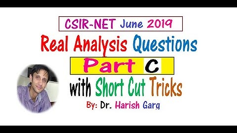 CSIR UGC June 2019| Real Analysis Questions | Part C with Short Cut Tricks