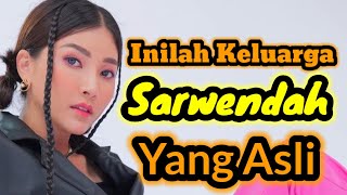 INILAH KELUARGA SARWENDAH YANG ASLI