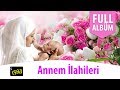 En Güzel Annem İlahileri - Full Albüm 12 İlahi