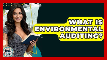 What Is Environmental Auditing? - Learn As An Adult