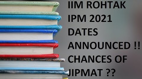 IIM ROHTAK IPM 2021 DATES ANNOUNCED | SANSKAR JAIN | JIPMAT ?