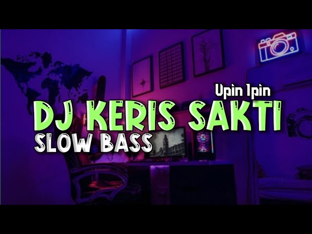 DJ KERIS SAKTI OST UPIN IPIN KERIS SIAMANG TUNGGAL SLOW BASS🎶 class=