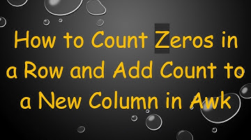 How to Count Zeros in a Row and Add Count to a New Column in Awk