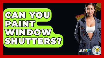 Can You Paint Window Shutters? - LearnToDIY360.com