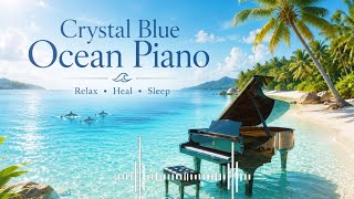 Crystal Blue Ocean Piano 🌊 Relaxing Piano Music, Ocean Waves for Deep Sleep & Meditation screenshot 1