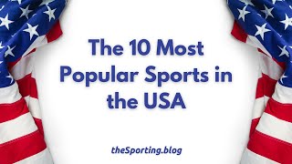The 10 Most Popular Sports in the United States