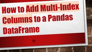How to Add Multi-Index Columns to a Pandas DataFrame
