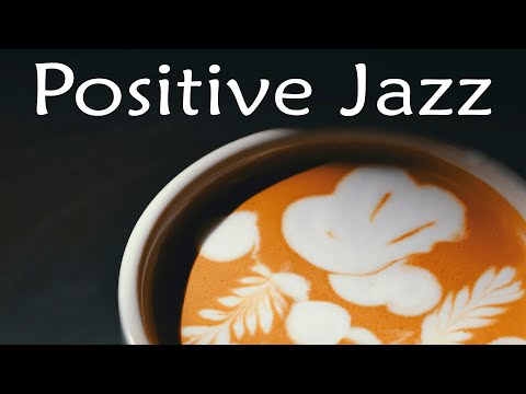 Positive Bossa Jazz - Relaxing Bossa Nova Jazz Music - Good Morning Coffee Music to Start The Day