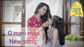 O meri maa full song | Bhootu serial new song | new lori