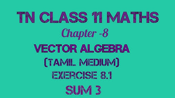 TN 11th Maths|Chapter 8 - Vector Algebra|Exercise 8.1 Sum 3 |(Tamil Medium)