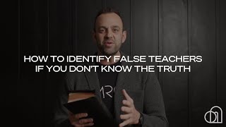 How to Identify False Teachers if You Don’t Know the Truth | Costi Hinn