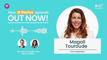 Why Startups Can’t Afford to Ignore IP #47 – with Magali Touroude