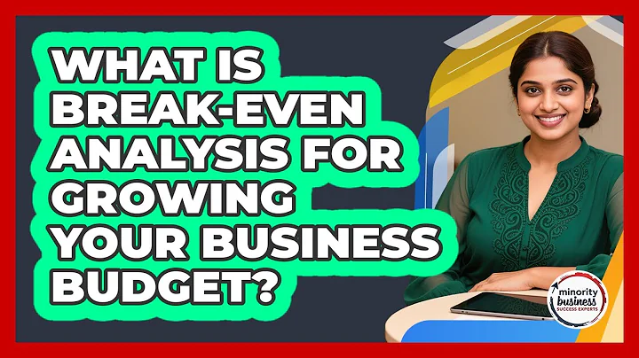 What Is Break-Even Analysis For Growing Your Business Budget? - Minority Business Success Experts