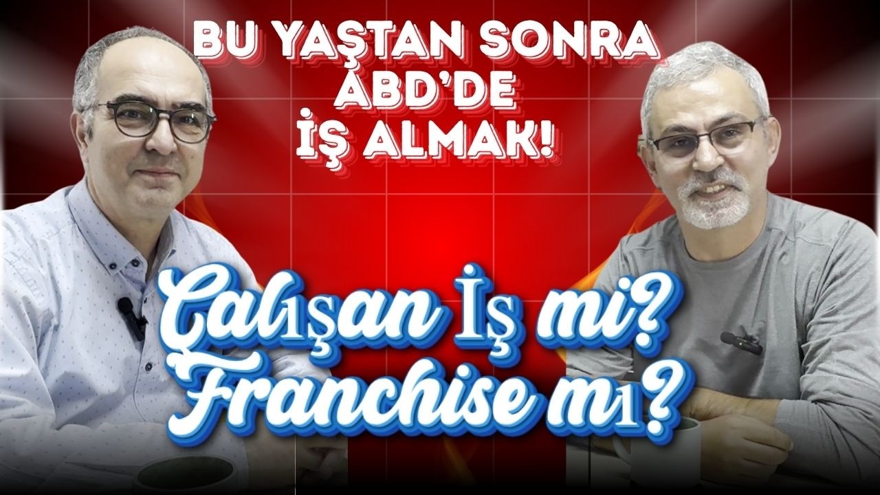 Bu Yaştan Sonra ABD’de İş Almak! Çalışan İş mi Franchise mı? 🇺🇸💼