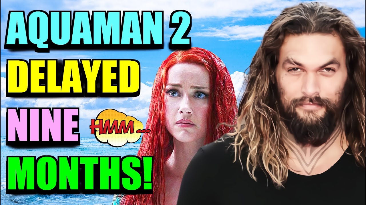 Aquaman 2 Release Date Delayed Nine Months! YouTube