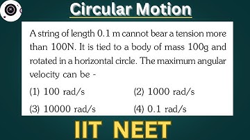 A string length 0.1 m can not bear a tension more than 100 N . It is tied to a body of mass 100 g