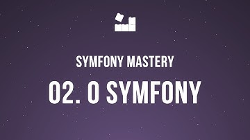 Symfony 5 Mastery - M2 | 2. O Symfony #symfony5 #php