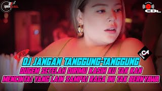 DJ JANGAN TANGGUNG-TANGGUNG X SAKIT JANGAN TANGGUNG-TANGGUNG KAU BUAT KU SAKIT | DJ ITULAH MUSAA