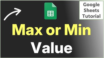 How to Find Maximum or Minimum Value in Google Sheets