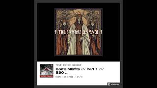 God’s Misfits /// Episodes: 830-831 /// True Crime Garage