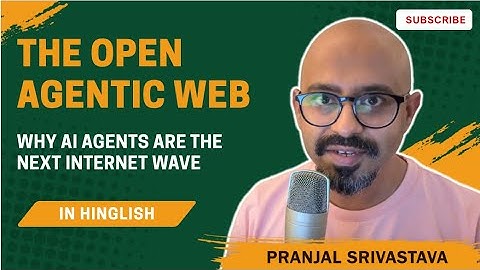 The Open Agentic Web: Why AI Agents Are the Next Internet Wave