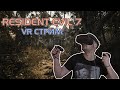 RESIDENT EVIL 7: VR СТРИМ ФИНАЛ