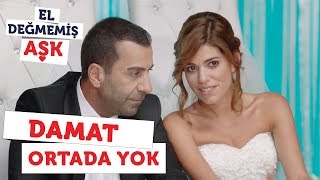 El Değmemiş Aşk Damat Ortada Yok