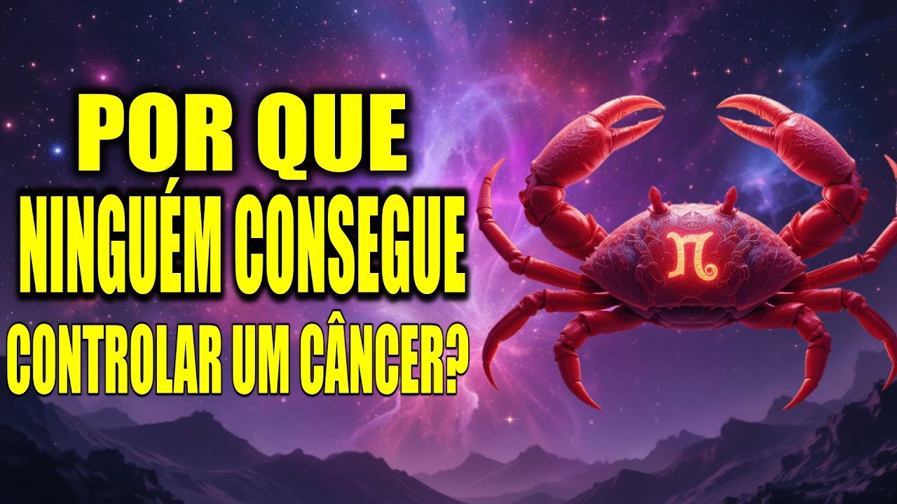 20 RAZÕES PELAS QUAIS NINGUÉM CONSEGUE CONTROLAR UM CÂNCER ♋ VOCÊ CONCORDA? 🔥