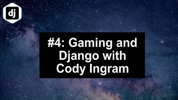 Combining Gaming and Django with Cody Ingram - Built with Django Podcast #4