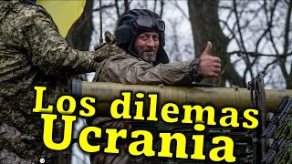 Los GRANDES dilemas de Ucrania los próxmos meses
