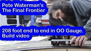 Pete Watermans - The Final Frontier, A 208 foot long OO Gauge model railway