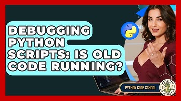 Debugging Python Scripts: Is Old Code Running? - Python Code School