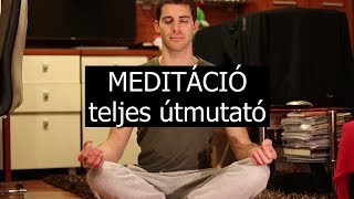 Meditáció - Teljes Útmutató - Miért és hogyan meditálj?