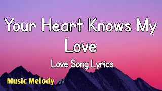 Your Heart Knows My Love - Romantic Love Song Lyrics