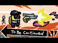 Among Us To Be Continued Meme Compilation #1