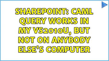 Sharepoint: CAML Query works in my VS2010U, but not on anybody else