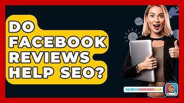 Do Facebook Reviews Help SEO? - SearchEnginesHub.com