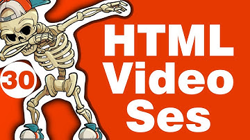 HTML Dersleri 30 - Medya Eklemek - Video ve Ses