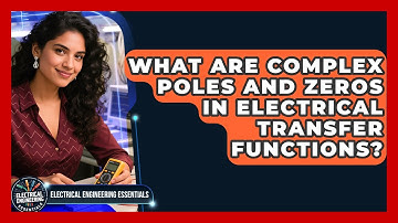 What Are Complex Poles And Zeros In Electrical Transfer Functions?