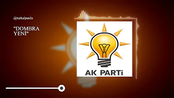 Dombra Yeni - AK Parti 2019 Seçim Şarkısı