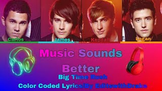 Music sounds better- Big Time Rush Ft. Mann (Color Coded Lyrics)