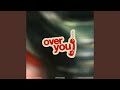 Over You Over You